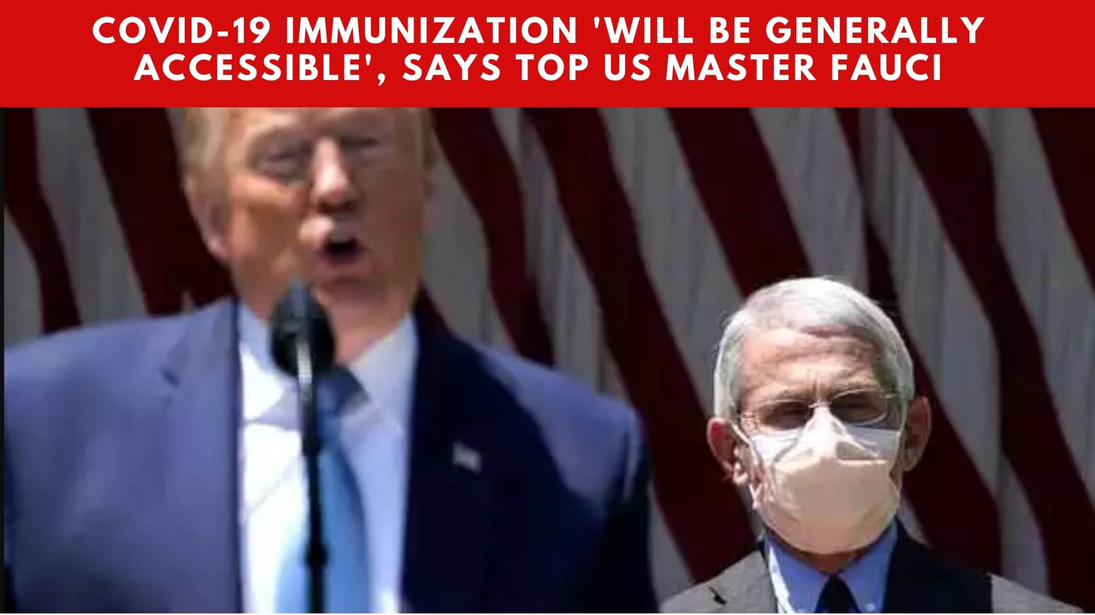 COVID-19 immunization 'will be generally accessible', says top US master Fauci