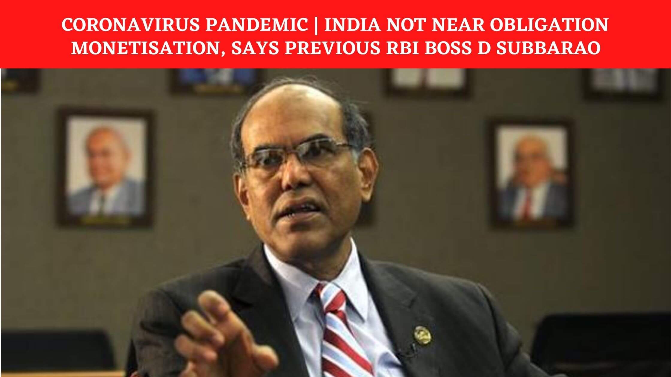 Coronavirus pandemic India not near obligation monetisation, says previous RBI boss D Subbarao