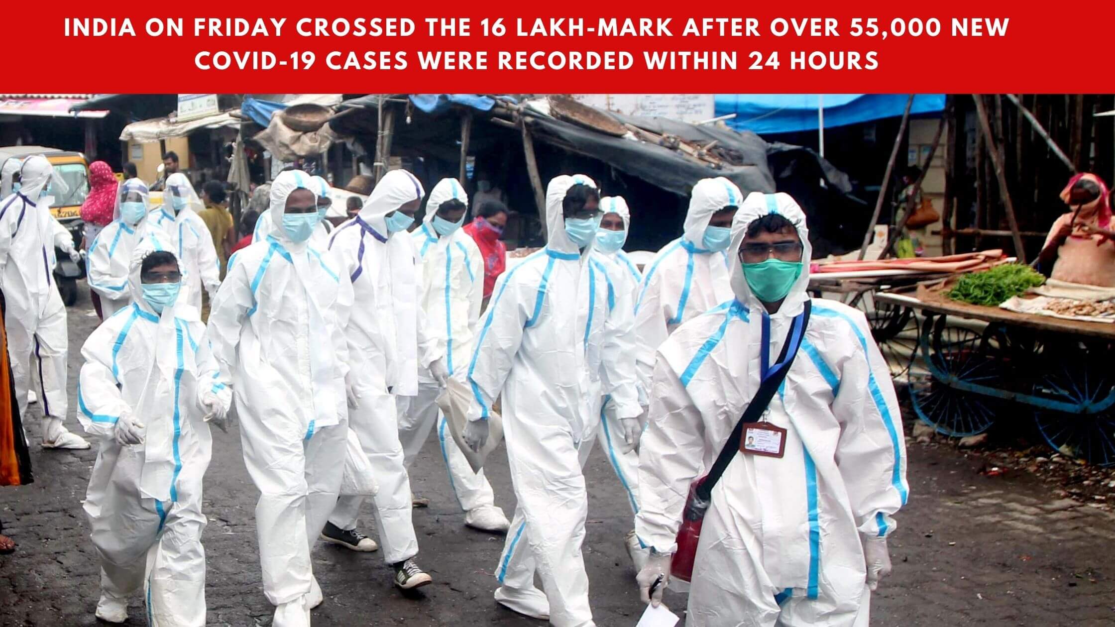 India on Friday crossed the 16 lakh-mark after over 55,000 New Covid-19 cases