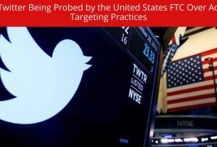 Twitter Being Probed by the United States FTC Over Ad Targeting Practices