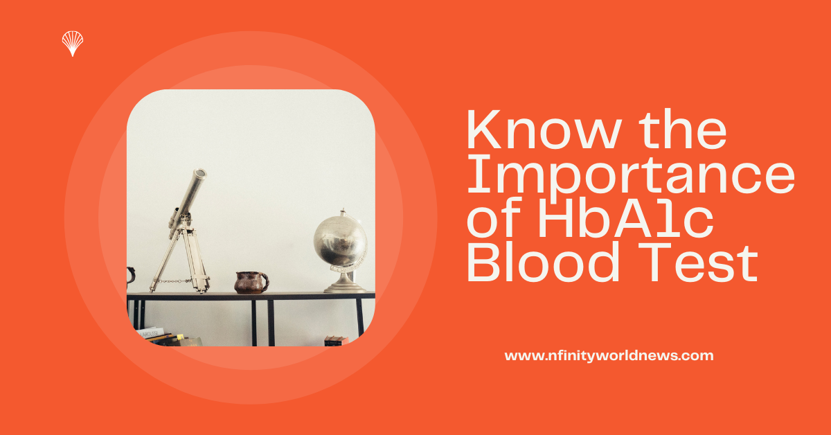 Know the Importance of HbA1c Blood Test