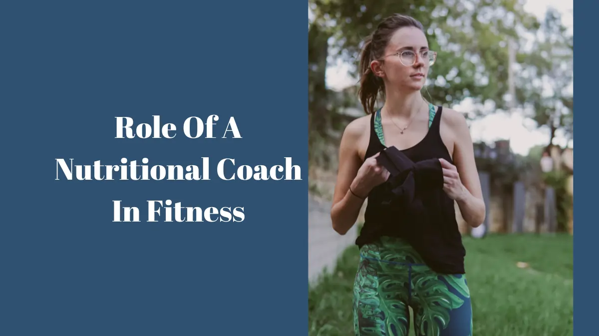 Role Of A Nutritional Coach In Fitness